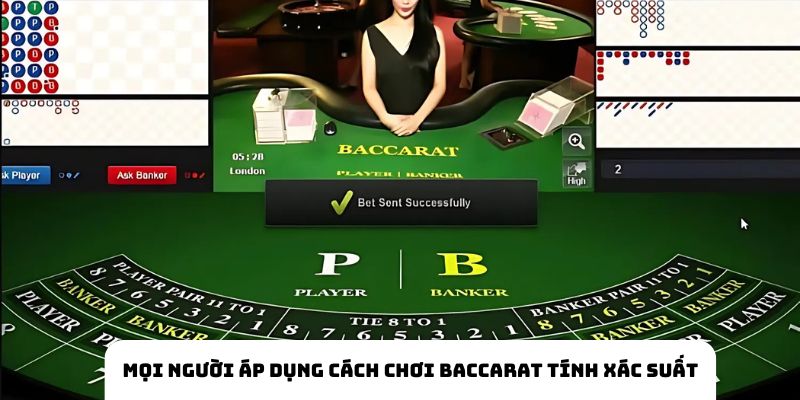 Mọi người áp dụng cách chơi Baccarat tính toán xác suất