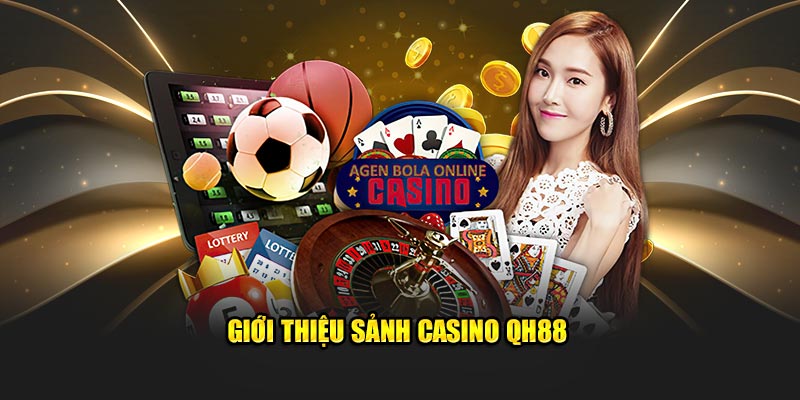 Giới thiệu sảnh Casino QH88