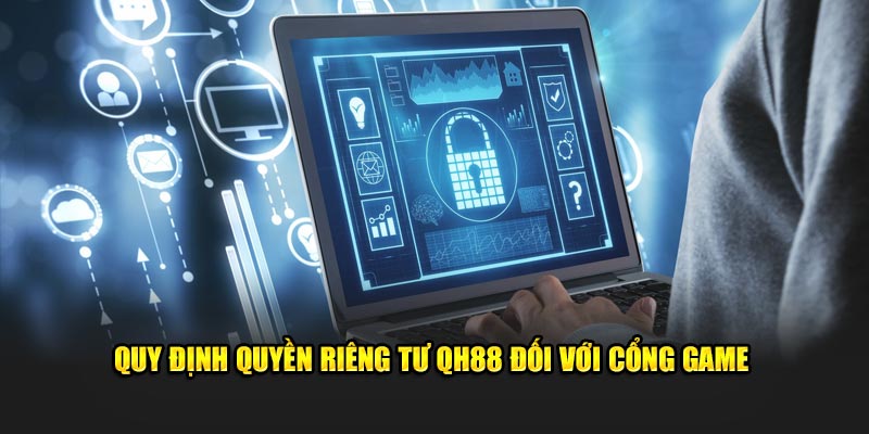 Quy định quyền riêng tư QH88 đối với cổng game