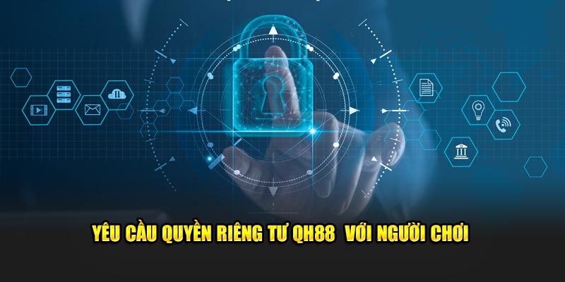 Yêu cầu quyền riêng tư QH88  với người chơi